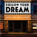 Follow Your Dream (unless your dream is stupid) – AUDIOBOOK DOWNLOAD