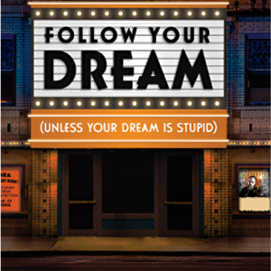 Follow Your Dream (unless your dream is stupid) – AUDIOBOOK DOWNLOAD